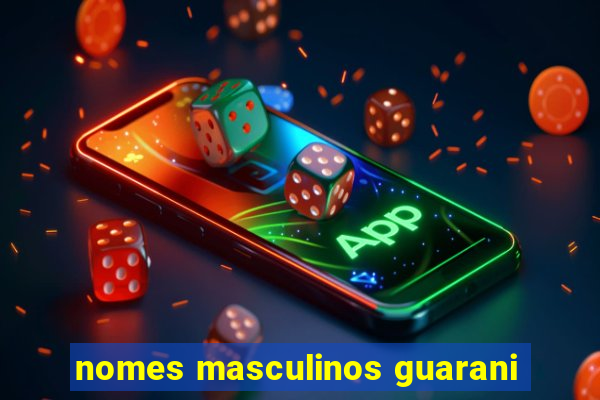 nomes masculinos guarani